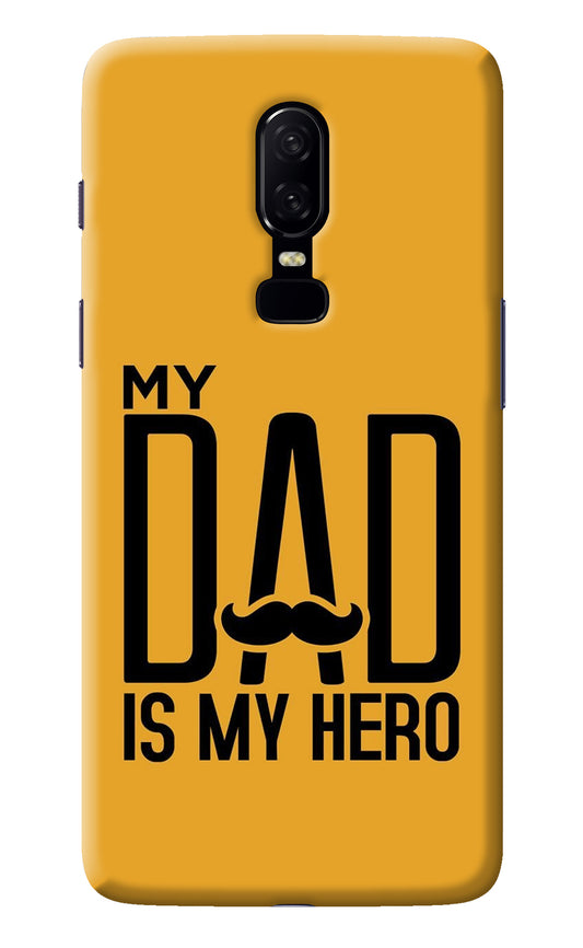 My Dad Is My Hero Oneplus 6 Back Cover