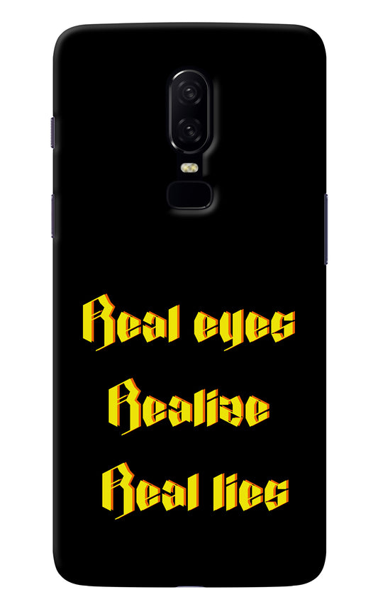 Real Eyes Realize Real Lies Oneplus 6 Back Cover