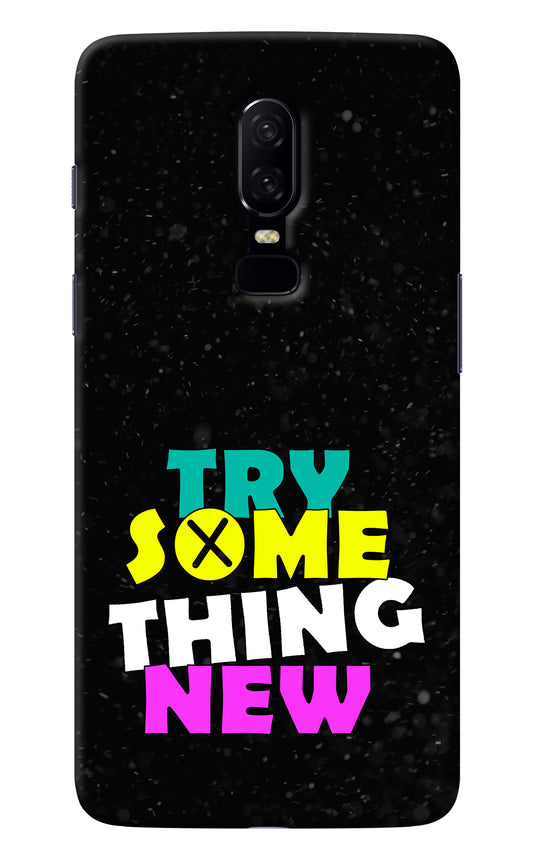 Try Something New Oneplus 6 Back Cover