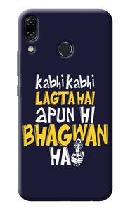 Kabhi Kabhi Lagta Hai Apun Hi Bhagwan Hai Asus Zenfone 5Z Back Cover