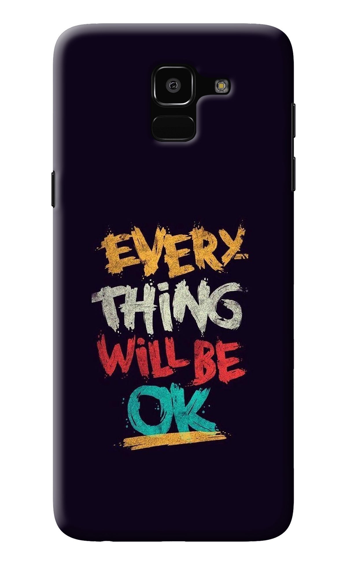 Everything Will Be Ok Samsung J6 Back Cover