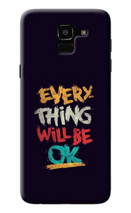 Everything Will Be Ok Samsung J6 Back Cover
