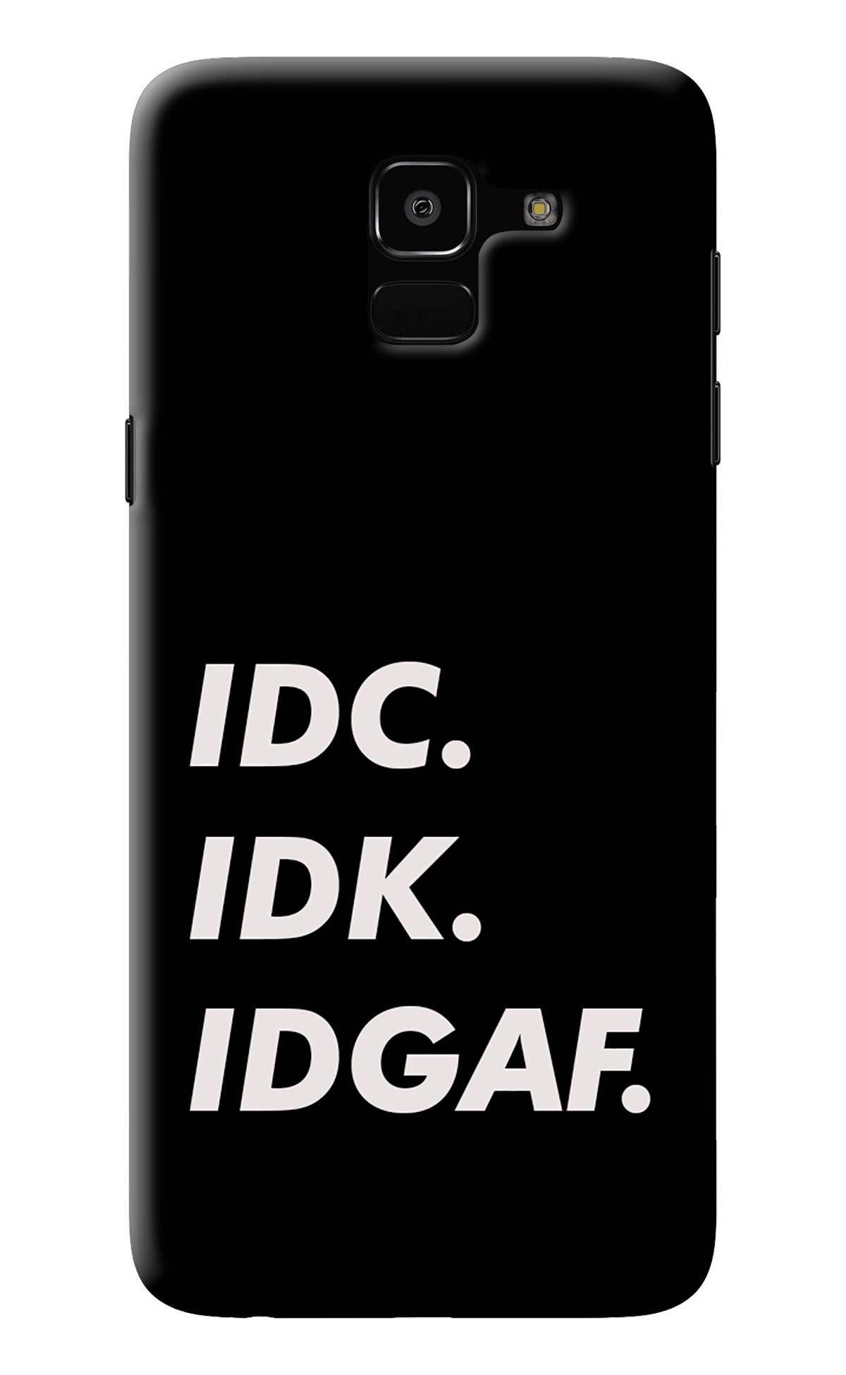 Idc Idk Idgaf Samsung J6 Back Cover