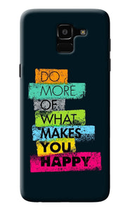 Do More Of What Makes You Happy Samsung J6 Back Cover
