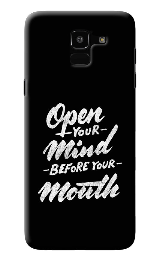 Open Your Mind Before Your Mouth Samsung J6 Back Cover