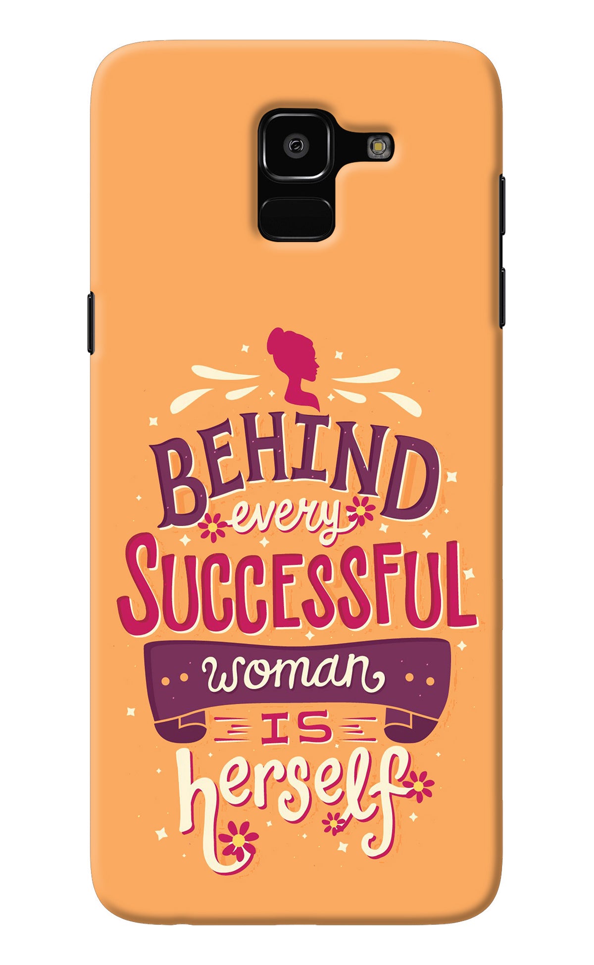 Behind Every Successful Woman There Is Herself Samsung J6 Back Cover