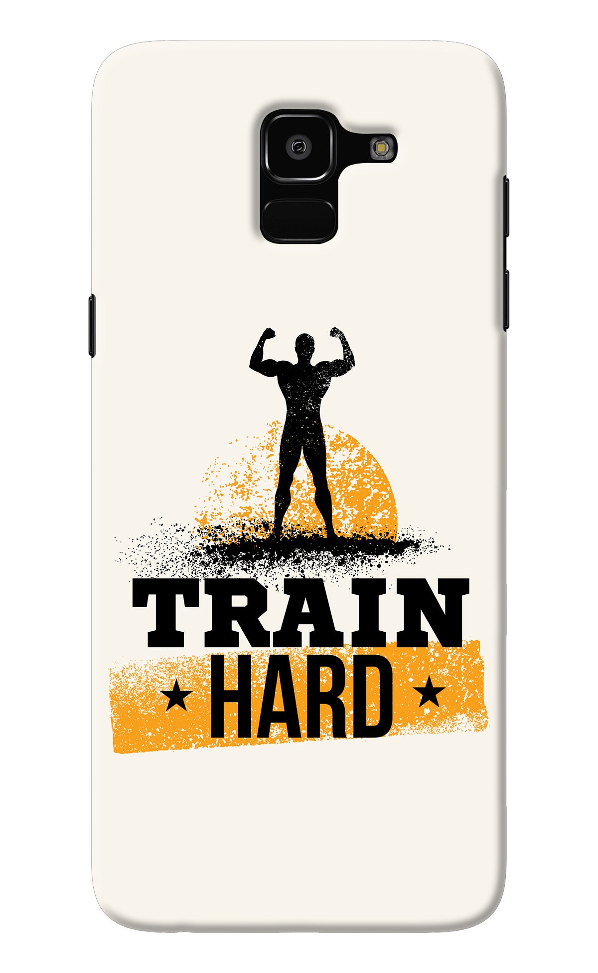 Train Hard Samsung J6 Back Cover