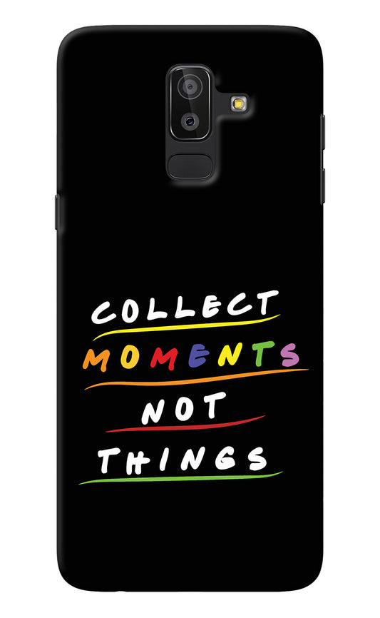 Collect Moments Not Things Samsung J8 Back Cover