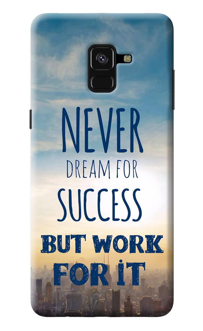 Never Dream For Success But Work For It Samsung A8 plus Back Cover
