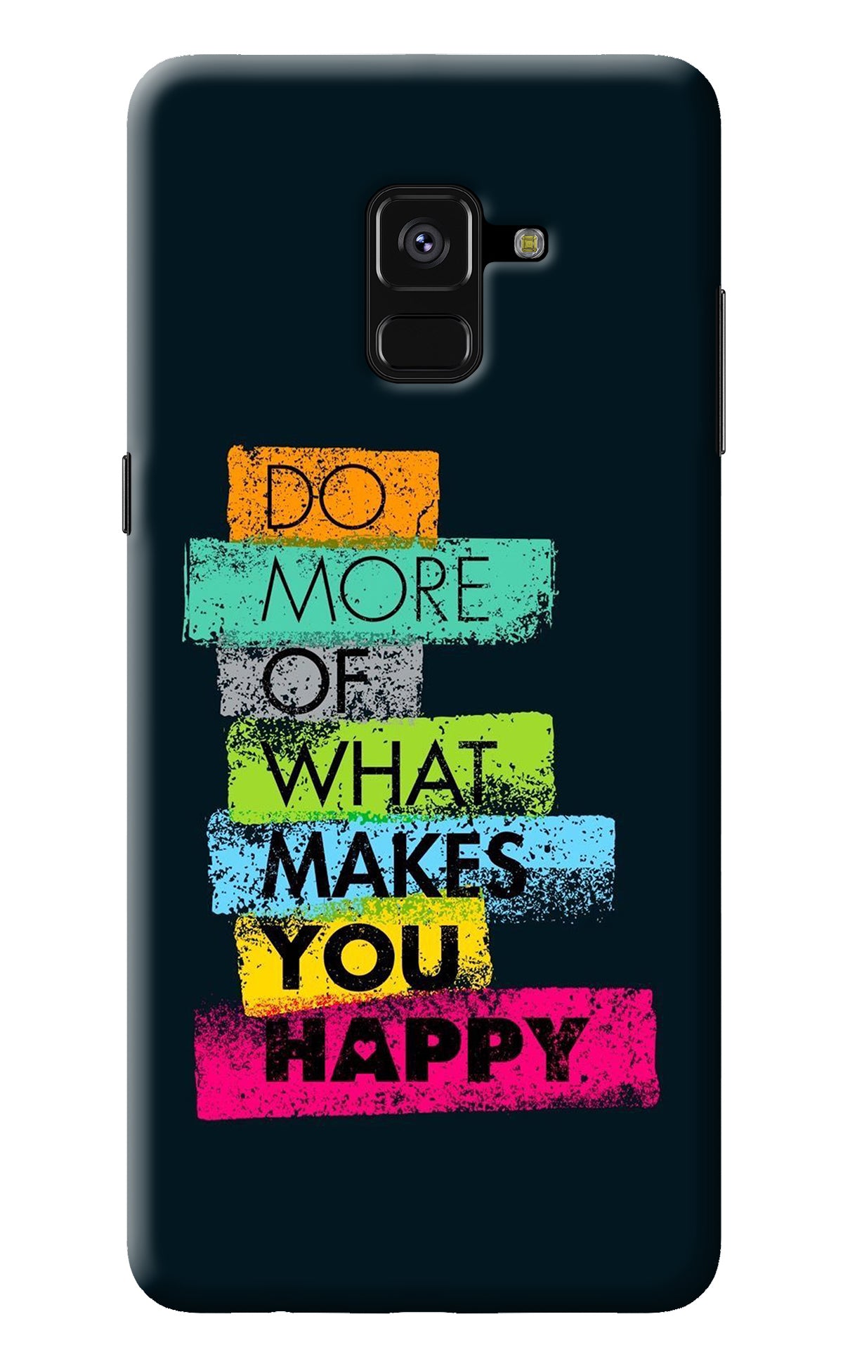 Do More Of What Makes You Happy Samsung A8 plus Back Cover