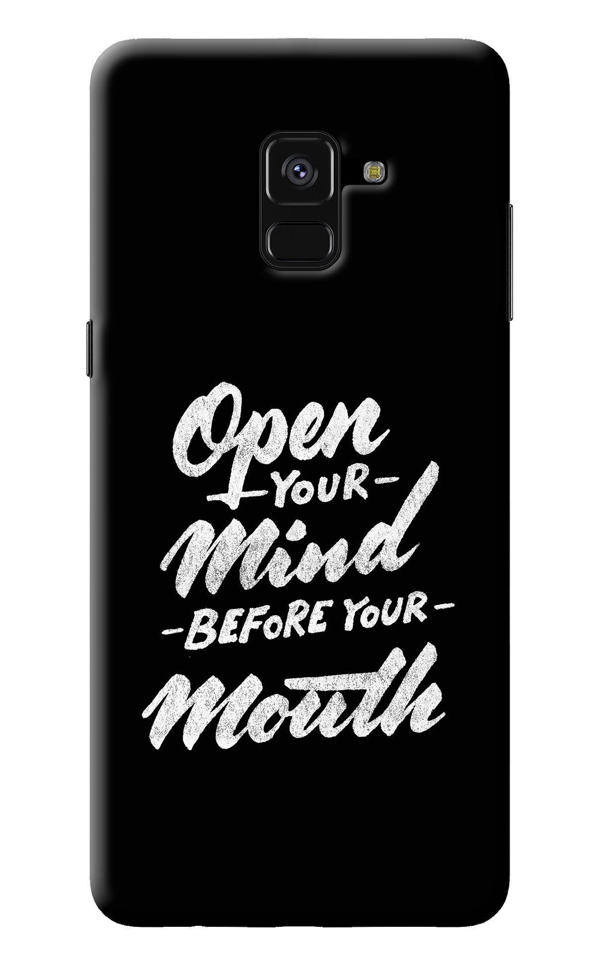 Open Your Mind Before Your Mouth Samsung A8 plus Back Cover