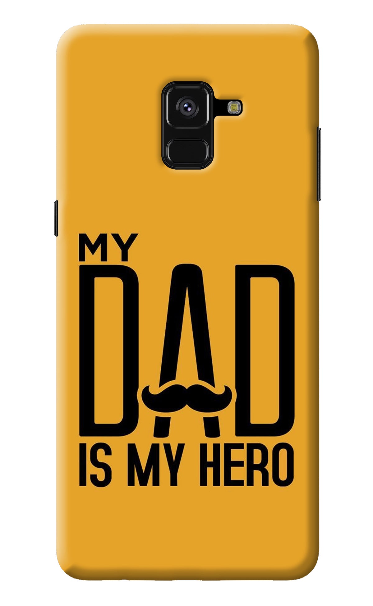 My Dad Is My Hero Samsung A8 plus Back Cover