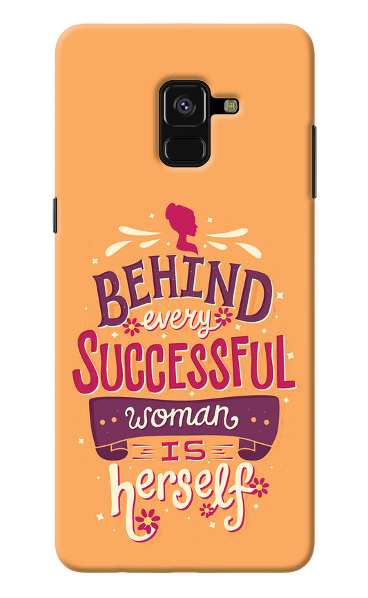 Behind Every Successful Woman There Is Herself Samsung A8 plus Back Cover