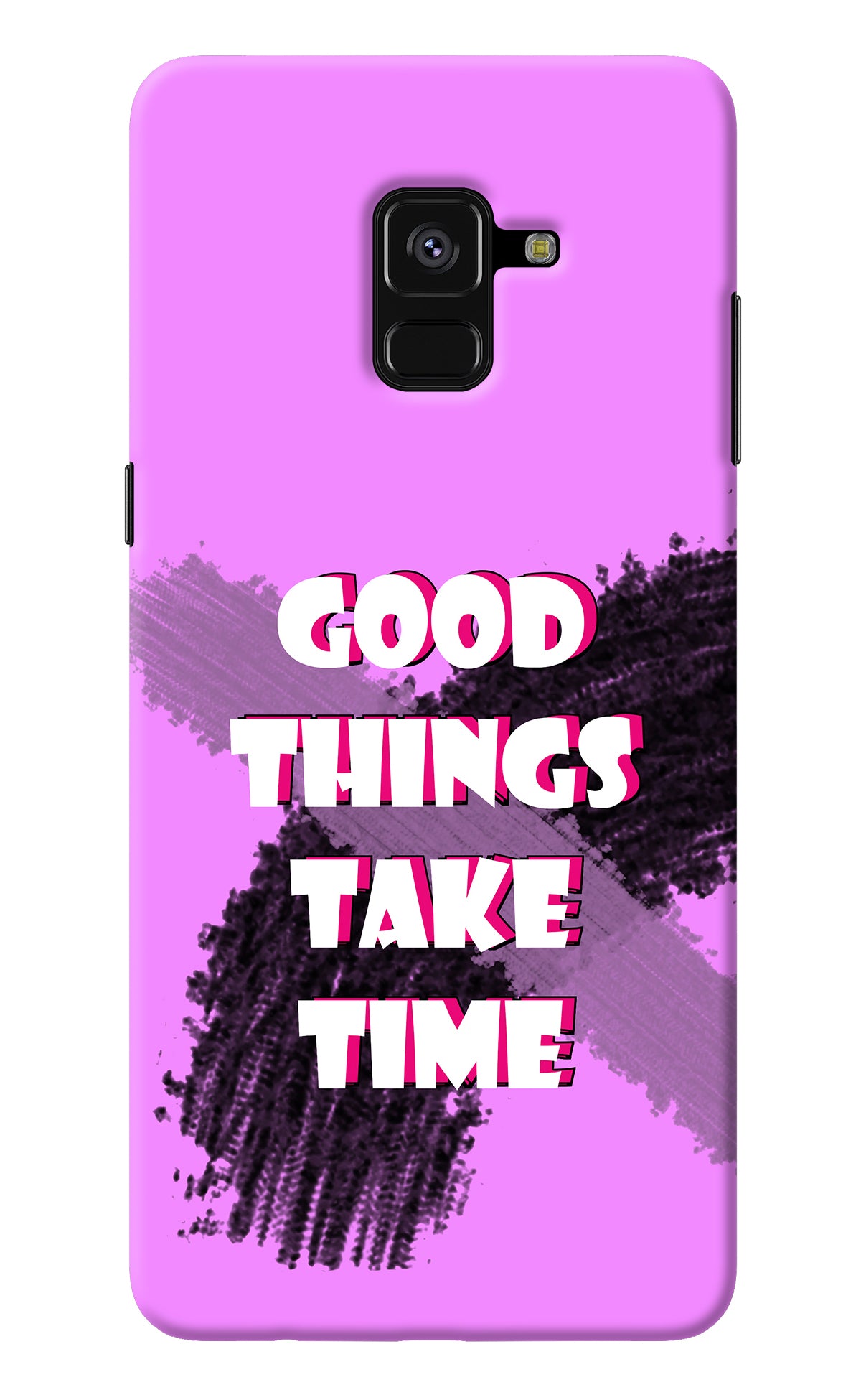 Good Things Take Time Samsung A8 plus Back Cover