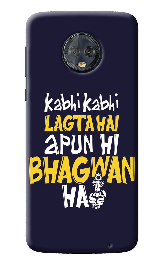 Kabhi Kabhi Lagta Hai Apun Hi Bhagwan Hai Moto G6 Back Cover