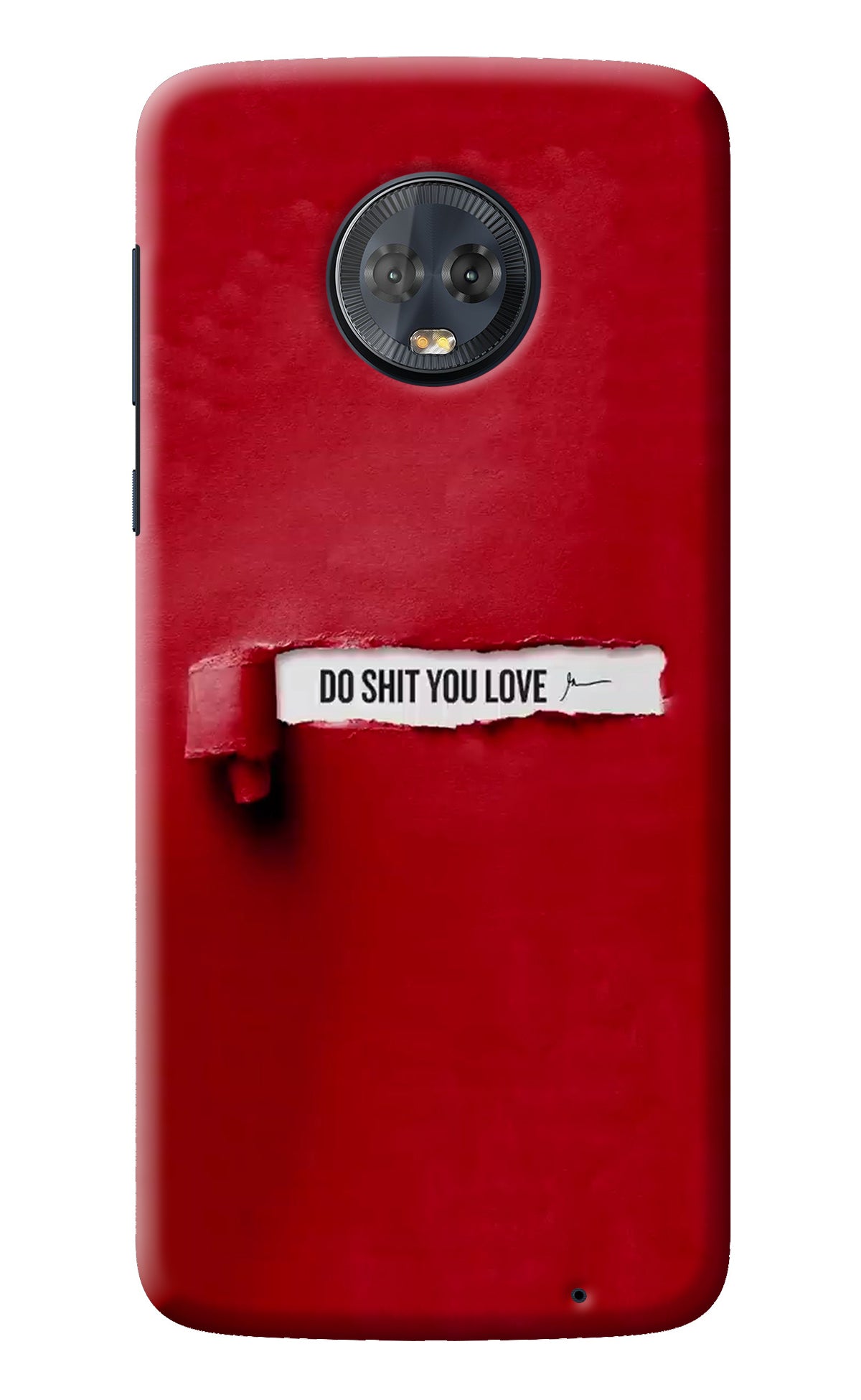 Do Shit You Love Moto G6 Back Cover