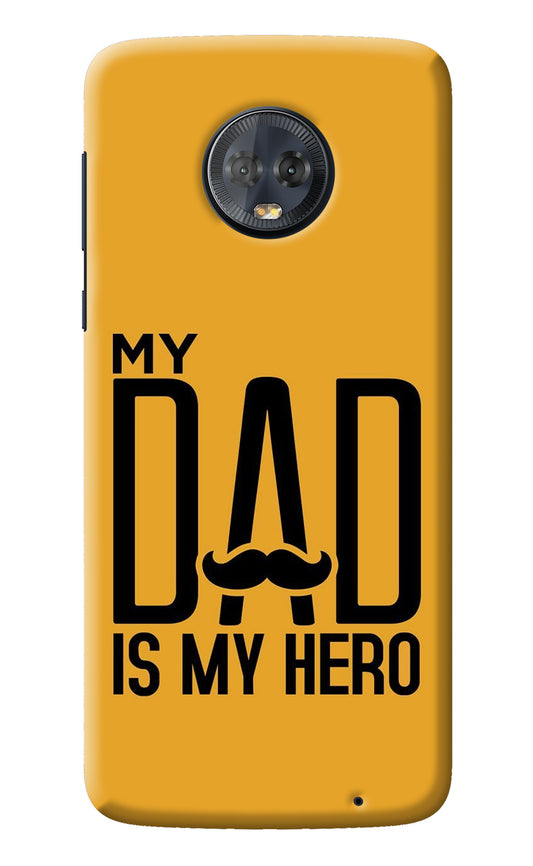 My Dad Is My Hero Moto G6 Back Cover
