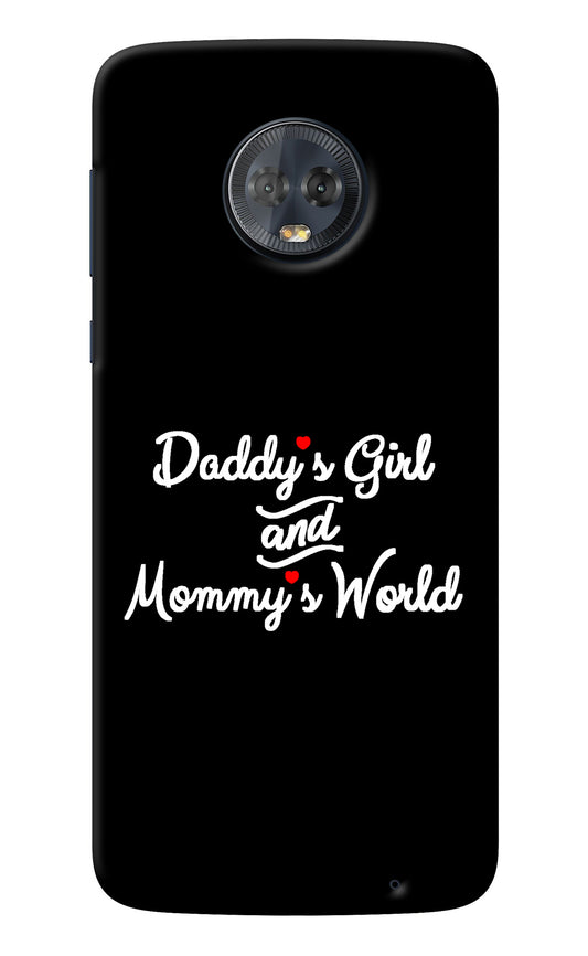 Daddy's Girl and Mommy's World Moto G6 Back Cover