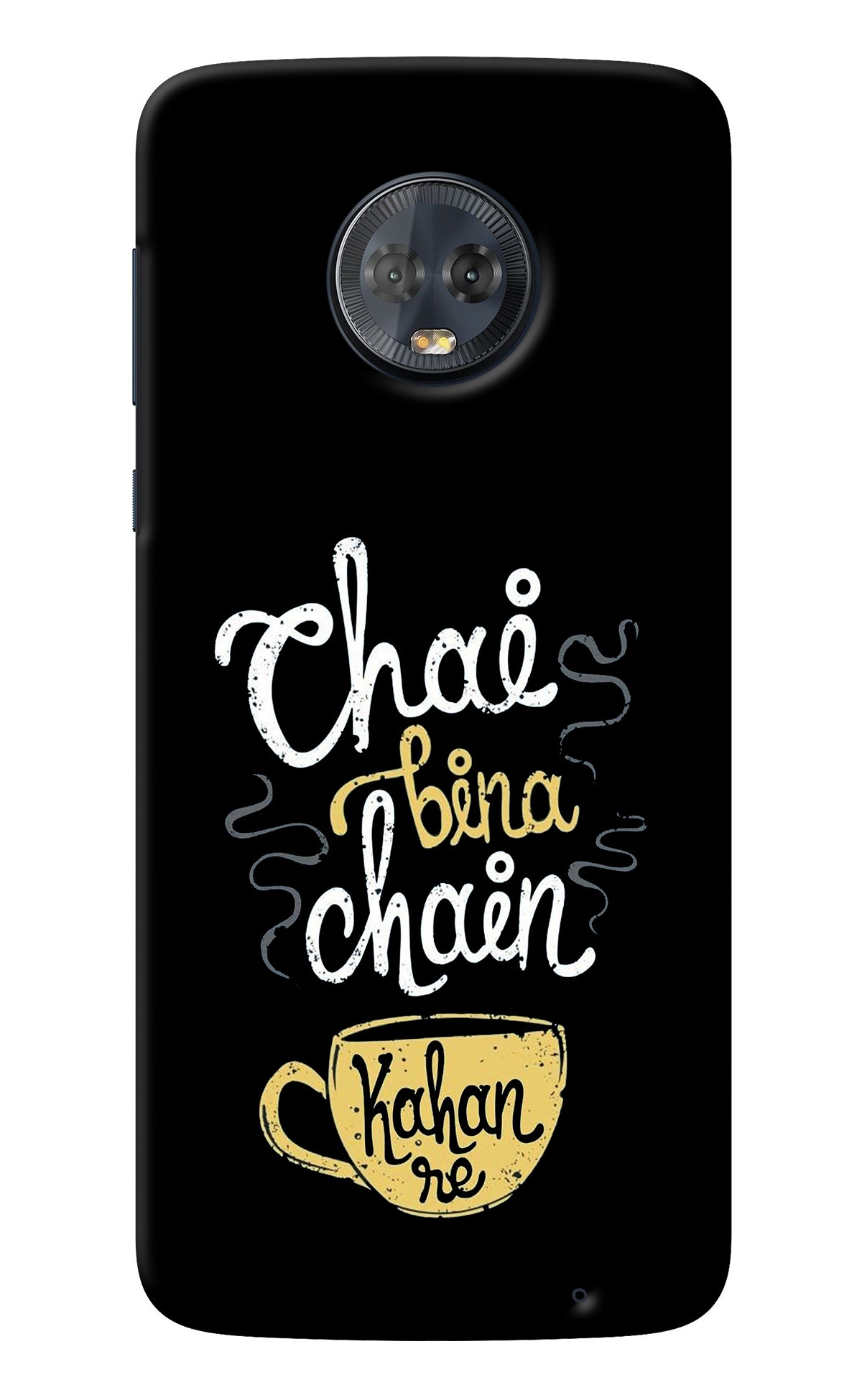 Chai Bina Chain Kaha Re Moto G6 Back Cover