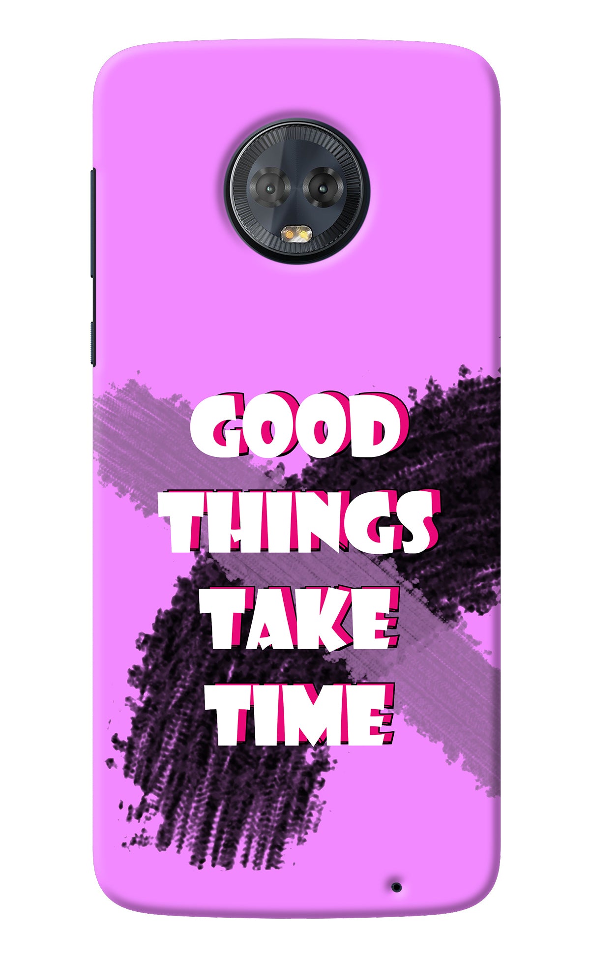 Good Things Take Time Moto G6 Back Cover