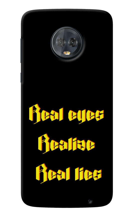 Real Eyes Realize Real Lies Moto G6 Back Cover