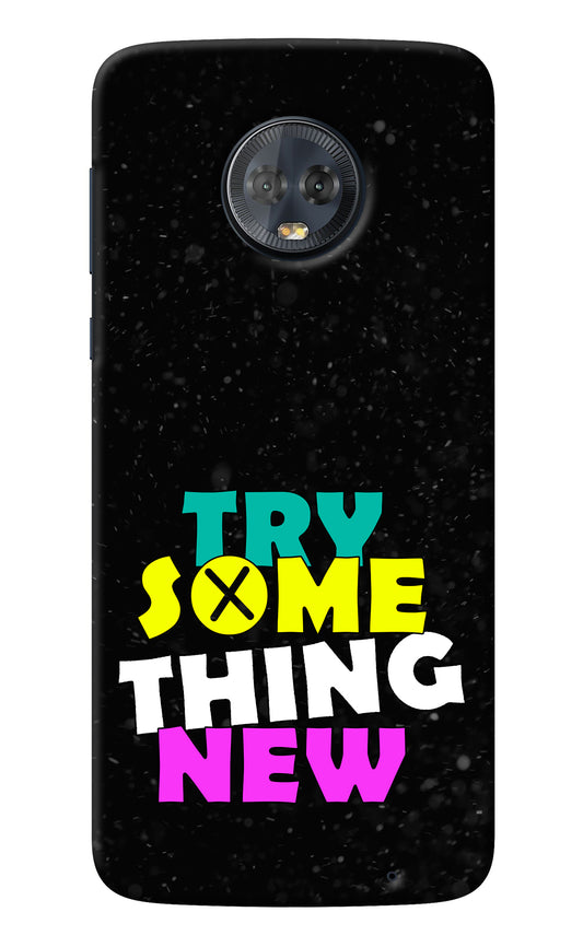 Try Something New Moto G6 Back Cover