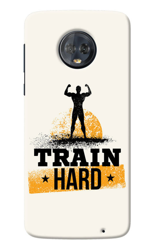 Train Hard Moto G6 Back Cover