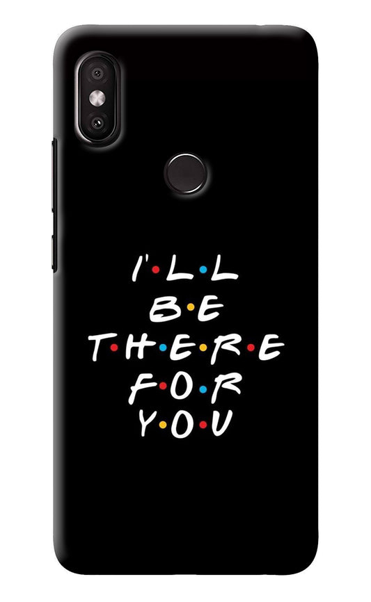 I'll Be There For You Redmi Y2 Back Cover