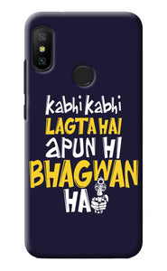 Kabhi Kabhi Lagta Hai Apun Hi Bhagwan Hai Redmi 6 Pro Back Cover