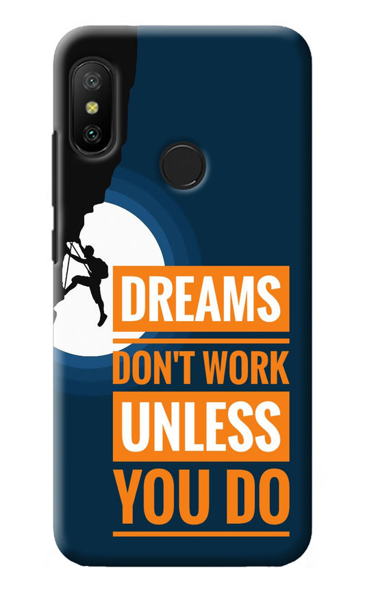 Dreams Don’T Work Unless You Do Redmi 6 Pro Back Cover