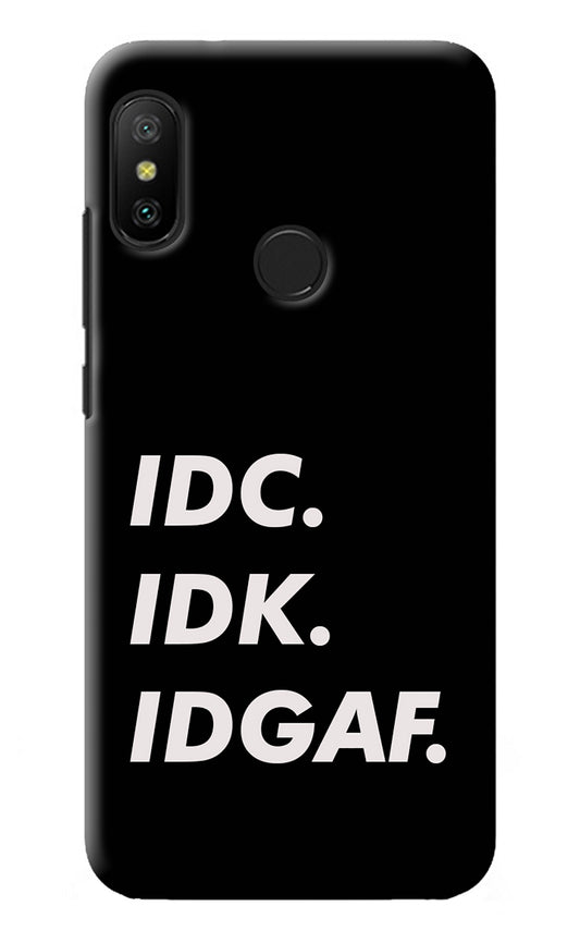 Idc Idk Idgaf Redmi 6 Pro Back Cover