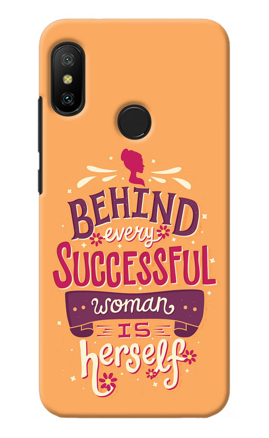 Behind Every Successful Woman There Is Herself Redmi 6 Pro Back Cover
