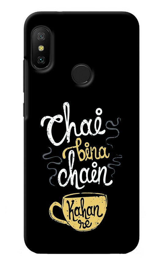 Chai Bina Chain Kaha Re Redmi 6 Pro Back Cover