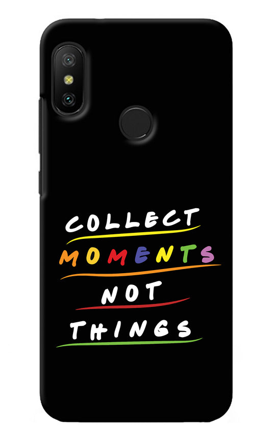 Collect Moments Not Things Redmi 6 Pro Back Cover
