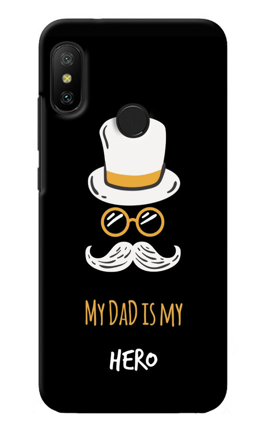 My Dad Is My Hero Redmi 6 Pro Back Cover