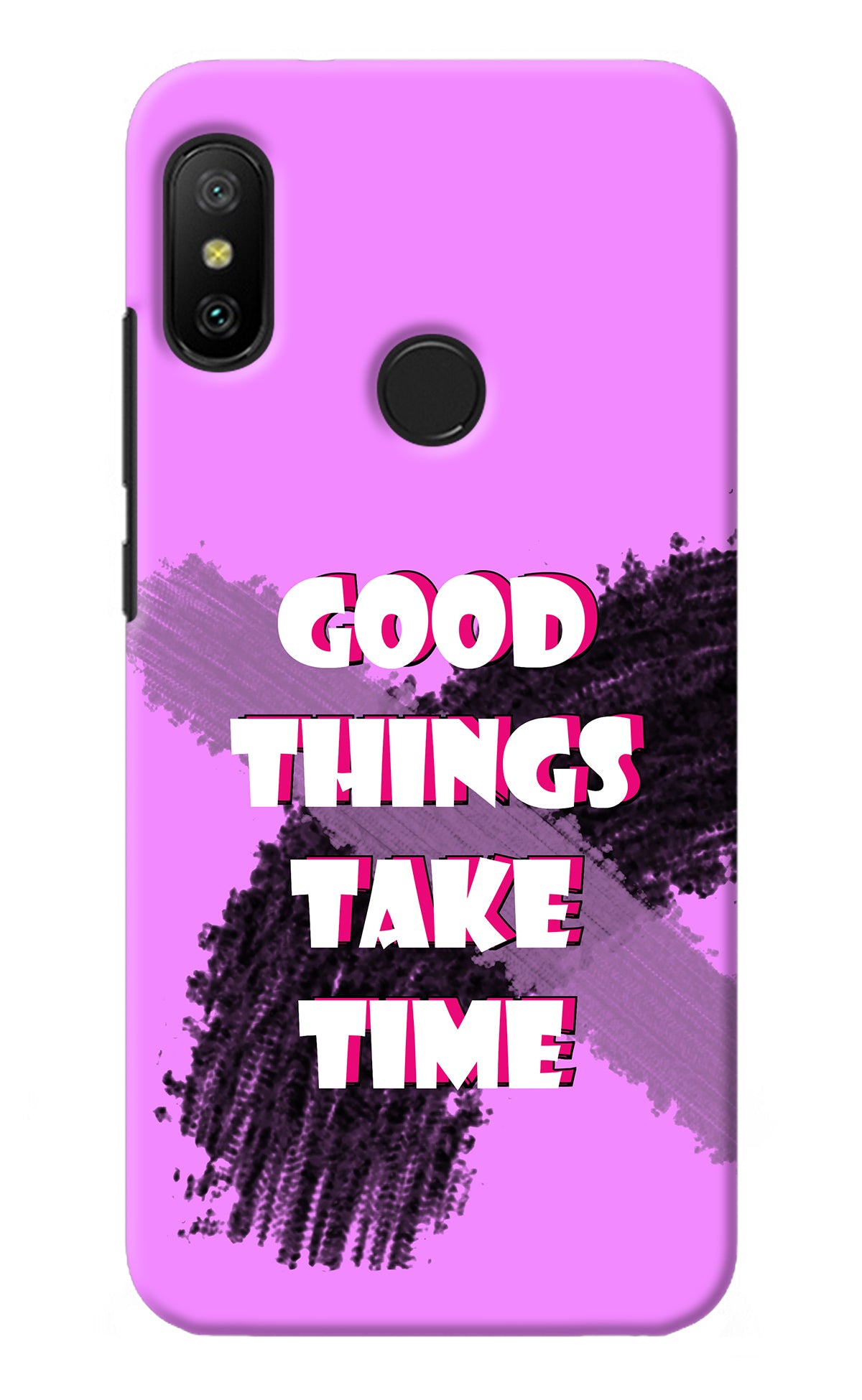 Good Things Take Time Redmi 6 Pro Back Cover