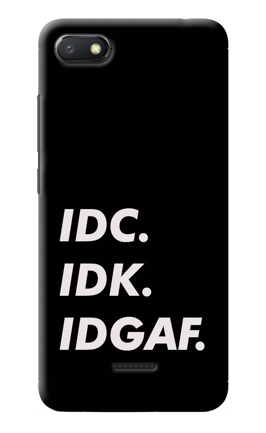 Idc Idk Idgaf Redmi 6A Back Cover