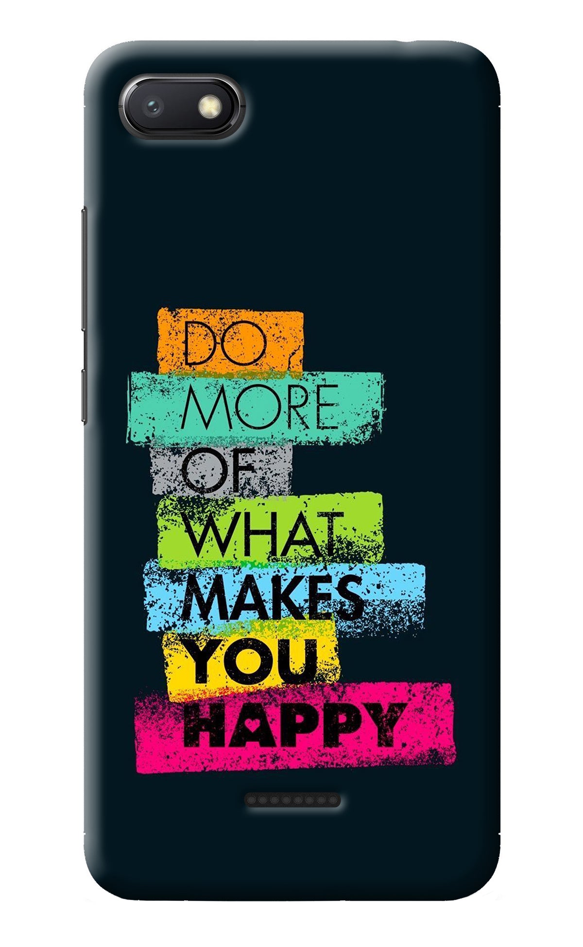 Do More Of What Makes You Happy Redmi 6A Back Cover