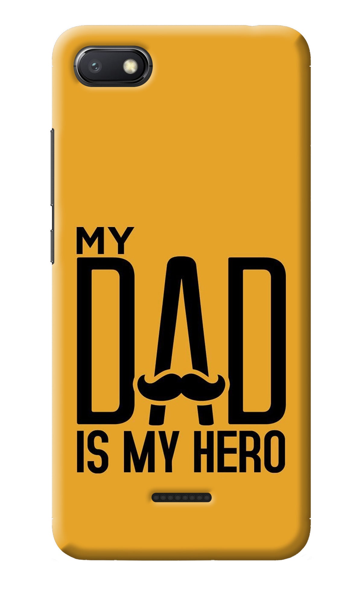 My Dad Is My Hero Redmi 6A Back Cover