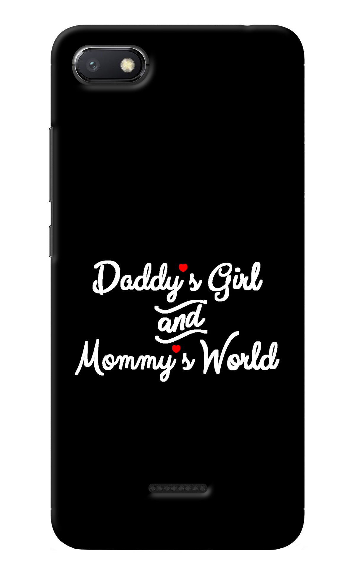 Daddy's Girl and Mommy's World Redmi 6A Back Cover