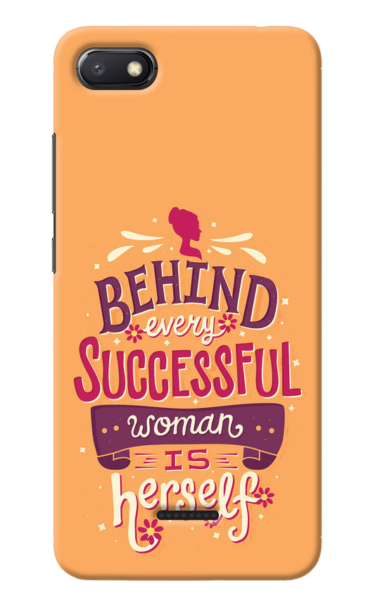 Behind Every Successful Woman There Is Herself Redmi 6A Back Cover