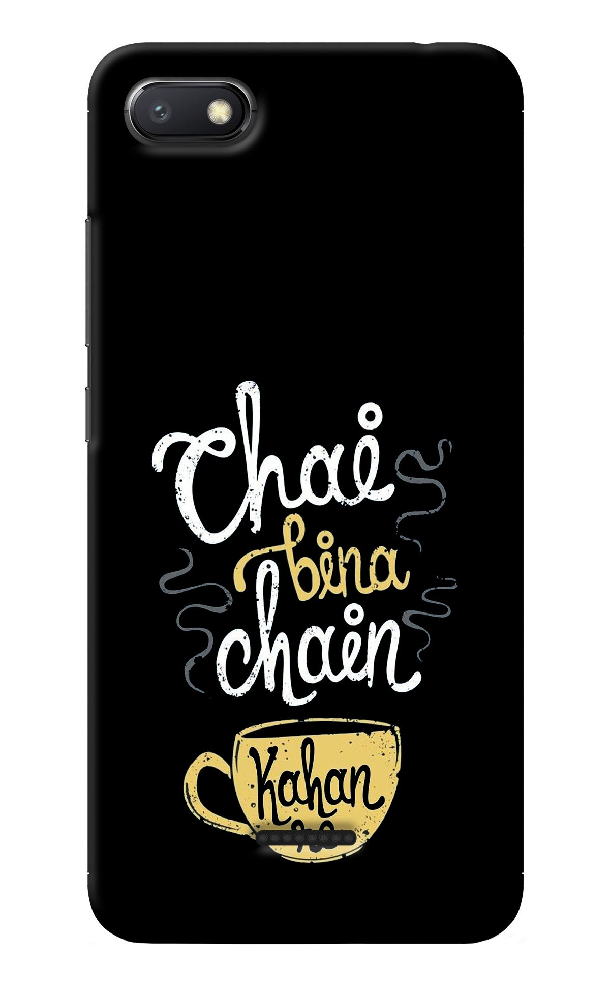 Chai Bina Chain Kaha Re Redmi 6A Back Cover