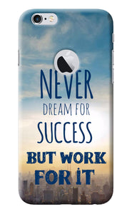 Never Dream For Success But Work For It iPhone 6 Logocut Back Cover