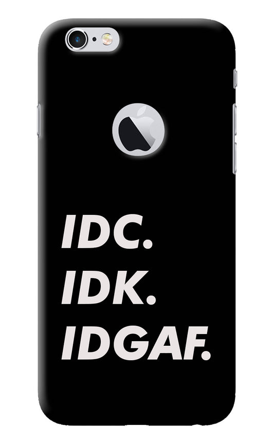 Idc Idk Idgaf iPhone 6 Logocut Back Cover