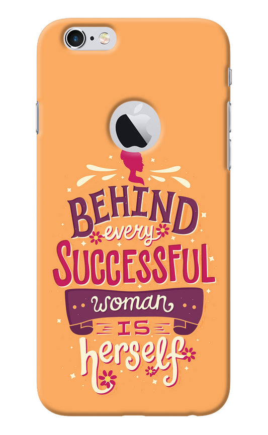 Behind Every Successful Woman There Is Herself iPhone 6 Logocut Back Cover