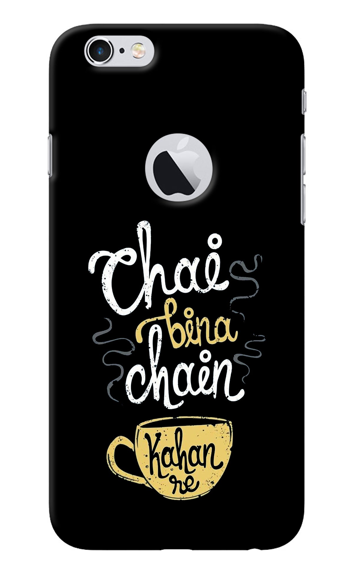 Chai Bina Chain Kaha Re iPhone 6 Logocut Back Cover