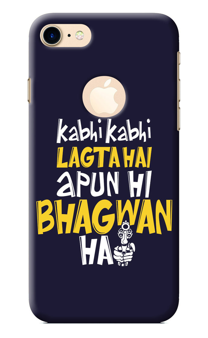 Kabhi Kabhi Lagta Hai Apun Hi Bhagwan Hai iPhone 7 Logocut Back Cover