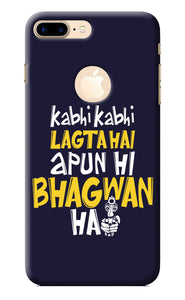 Kabhi Kabhi Lagta Hai Apun Hi Bhagwan Hai iPhone 7 Plus Logocut Back Cover