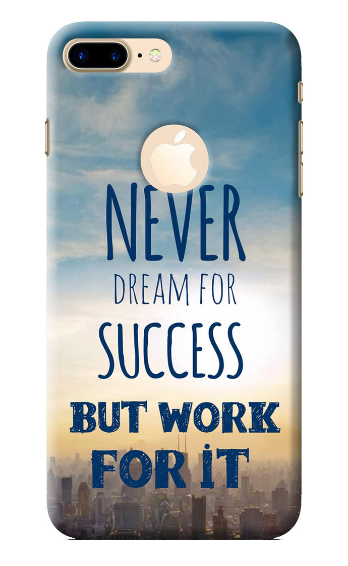 Never Dream For Success But Work For It iPhone 7 Plus Logocut Back Cover