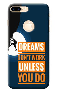 Dreams Don’T Work Unless You Do iPhone 7 Plus Logocut Back Cover